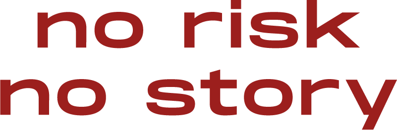 norisk no risk no story